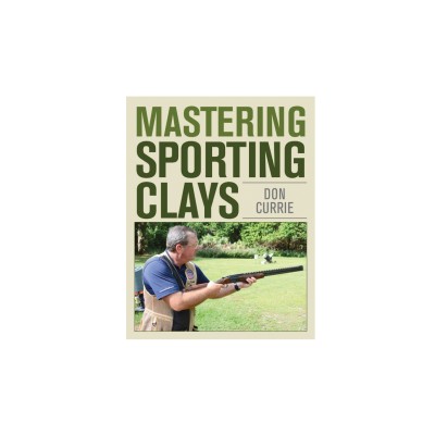 Mastering Sporting Clays by Don Currie